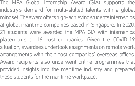 The MPA Global Internship Award (GIA) supports the industry s demand for multi-skilled talents with a global mindset    
