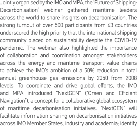 Jointly organised by the IMO and MPA, the  Future of Shipping: Decarbonisation  webinar gathered maritime leaders acr   