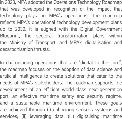 In 2020, MPA adopted the Operations Technology Roadmap that was developed in recognition of the impact that technolog   