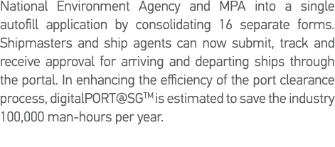 National Environment Agency and MPA into a single autofill application by consolidating 16 separate forms  Shipmaster   