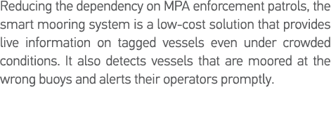 Reducing the dependency on MPA enforcement patrols, the smart mooring system is a low-cost solution that provides liv   