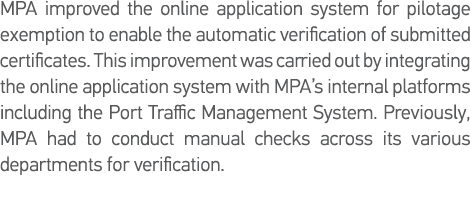 MPA improved the online application system for pilotage exemption to enable the automatic verification of submitted c   