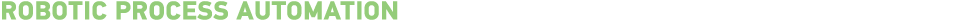 Robotic Process Automation