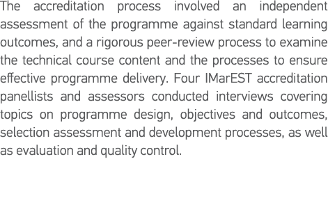 The accreditation process involved an independent assessment of the programme against standard learning outcomes, and   