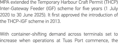 MPA extended the Temporary Harbour Craft Permit (THCP) Inter-Gateway Feeder (IGF) scheme for five years (1 July 2020    