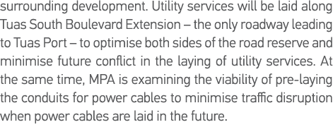 surrounding development  Utility services will be laid along Tuas South Boulevard Extension   the only roadway leadin   