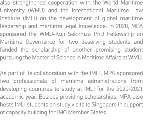 also strengthened cooperation with the World Maritime University (WMU) and the International Maritime Law Institute (   