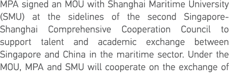 MPA signed an MOU with Shanghai Maritime University (SMU) at the sidelines of the second Singapore-Shanghai Comprehen   
