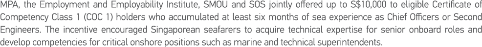 MPA, the Employment and Employability Institute, SMOU and SOS jointly offered up to S 10,000 to eligible Certificate    