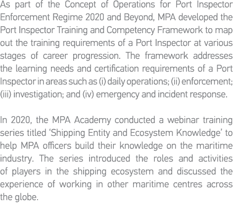 As part of the Concept of Operations for Port Inspector Enforcement Regime 2020 and Beyond, MPA developed the Port In   