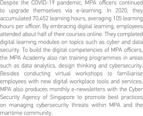 Despite the COVID-19 pandemic, MPA officers continued to upgrade themselves via e-learning  In 2020, they accumulated   