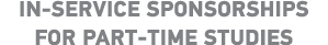 In-Service Sponsorships for Part-Time Studies