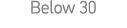 Below 30