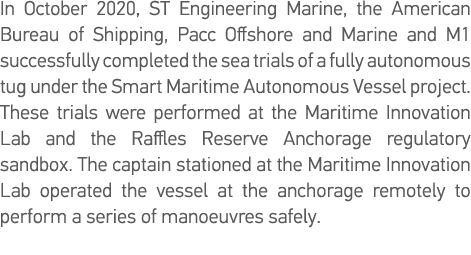 In October 2020, ST Engineering Marine, the American Bureau of Shipping, Pacc Offshore and Marine and M1 successfully   