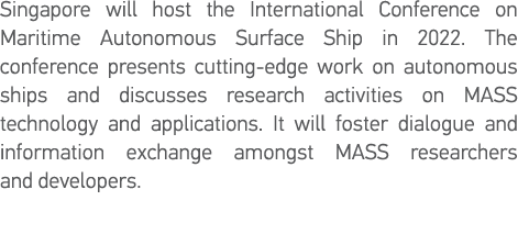 Singapore will host the International Conference on Maritime Autonomous Surface Ship in 2022  The conference presents   