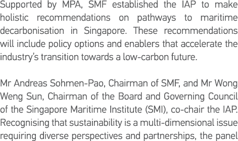 Supported by MPA, SMF established the IAP to make holistic recommendations on pathways to maritime decarbonisation in   