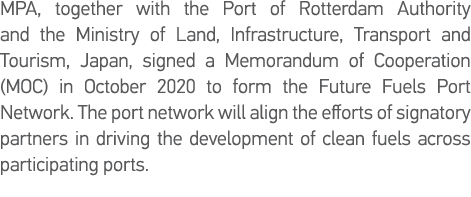 MPA, together with the Port of Rotterdam Authority and the Ministry of Land, Infrastructure, Transport and Tourism, J   