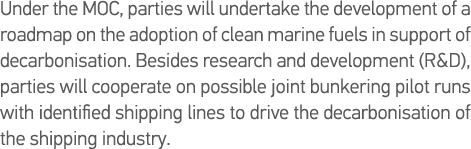 Under the MOC, parties will undertake the development of a roadmap on the adoption of clean marine fuels in support o   