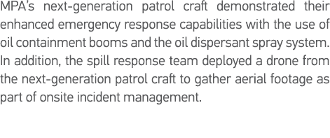 MPA s next-generation patrol craft demonstrated their enhanced emergency response capabilities with the use of oil co   