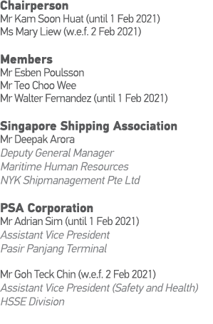 Chairperson Mr Kam Soon Huat (until 1 Feb 2021) Ms Mary Liew (w e f  2 Feb 2021) Members Mr Esben Poulsson Mr Teo Cho   