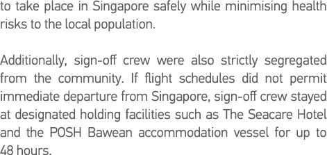 to take place in Singapore safely while minimising health risks to the local population   Additionally, sign-off crew   