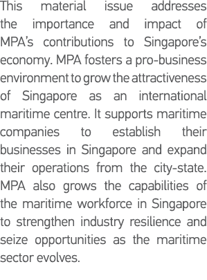 This material issue addresses the importance and impact of MPA s contributions to Singapore s economy  MPA fosters a    