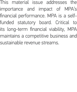This material issue addresses the importance and impact of MPA s financial performance  MPA is a self-funded statutor   