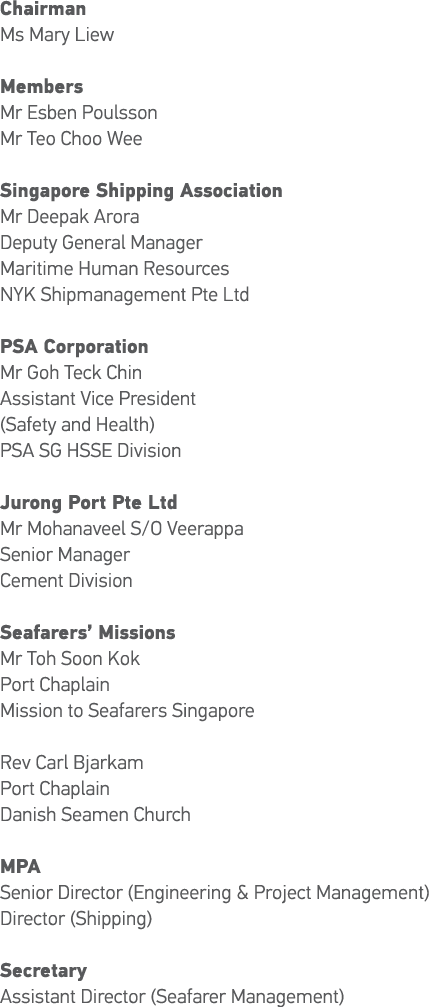 Chairman Ms Mary Liew Members Mr Esben Poulsson Mr Teo Choo Wee Singapore Shipping Association Mr Deepak Arora Deputy   