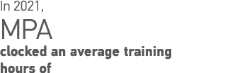In 2021, MPA clocked an average training hours of