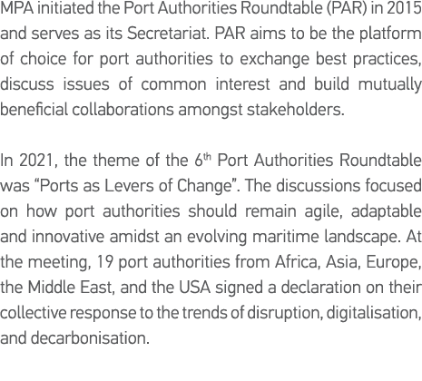 MPA initiated the Port Authorities Roundtable (PAR) in 2015 and serves as its Secretariat  PAR aims to be the platfor   