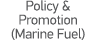 Policy & Promotion (Marine Fuel)
