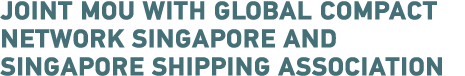 Joint MOU with Global Compact Network Singapore and Singapore Shipping Association