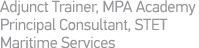 Adjunct Trainer, MPA Academy Principal Consultant, STET Maritime Services