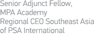 Senior Adjunct Fellow, MPA Academy Regional CEO Southeast Asia of PSA International 