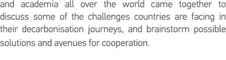 and academia all over the world came together to discuss some of the challenges countries are facing in their decarbo   