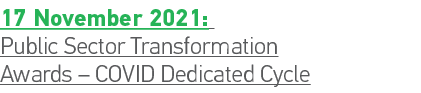 17 November 2021: Public Sector Transformation Awards   COVID Dedicated Cycle