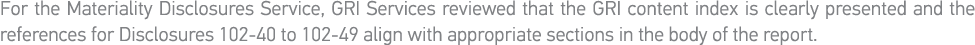 For the Materiality Disclosures Service, GRI Services reviewed that the GRI content index is clearly presented and th   