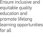 Ensure inclusive and equitable quality education and promote lifelong learning opportunities for all