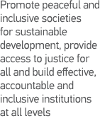 Promote peaceful and inclusive societies for sustainable development, provide access to justice for all and build eff   