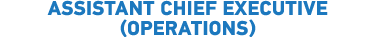 ASSISTANT CHIEF EXECUTIVE (OPERATIONS)