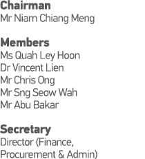 Chairman Mr Niam Chiang Meng Members Ms Quah Ley Hoon Dr Vincent Lien Mr Chris Ong Mr Sng Seow Wah             Mr Abu   