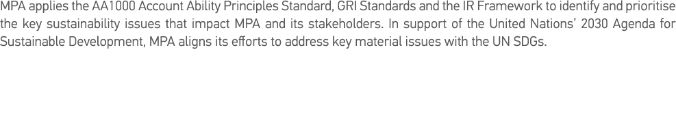 MPA applies the AA1000 Account Ability Principles Standard, GRI Standards and the IR Framework to identify and priori   