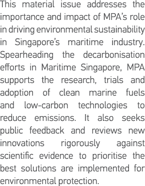 This material issue addresses the importance and impact of MPA s role in driving environmental sustainability in Sing   