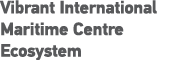 Vibrant International Maritime Centre Ecosystem