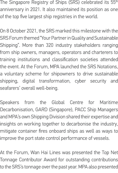 The Singapore Registry of Ships (SRS) celebrated its 55th anniversary in 2021  It also maintained its position as one   