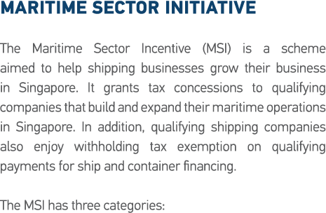 Maritime Sector Initiative The Maritime Sector Incentive (MSI) is a scheme aimed to help shipping businesses grow the   