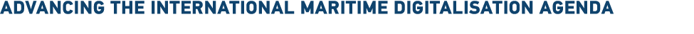 Advancing the International Maritime Digitalisation Agenda 