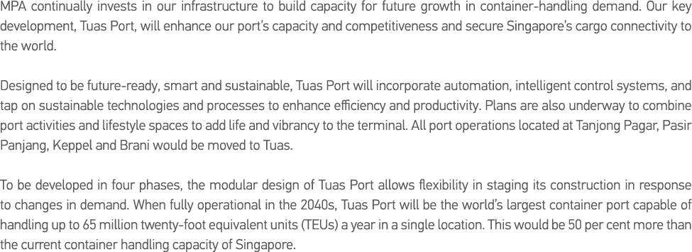 MPA continually invests in our infrastructure to build capacity for future growth in container-handling demand  Our k   