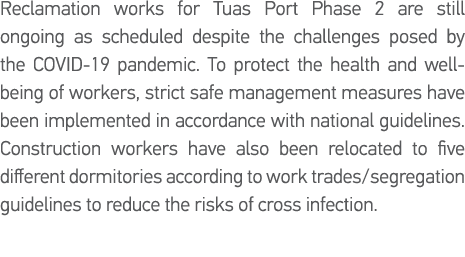 Reclamation works for Tuas Port Phase 2 are still ongoing as scheduled despite the challenges posed by the COVID-19 p   