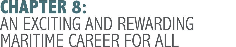 CHAPTER 8: AN EXCITING AND REWARDING MARITIME CAREER FOR ALL 
